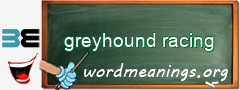 WordMeaning blackboard for greyhound racing